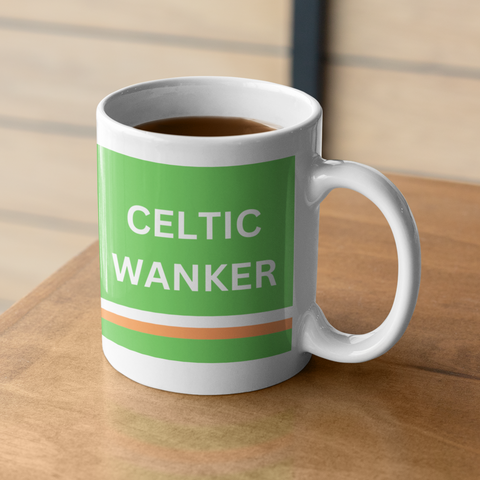 Celtic Mug - Celtic Wanker Funny. Celtic FC Gift For Him/Her