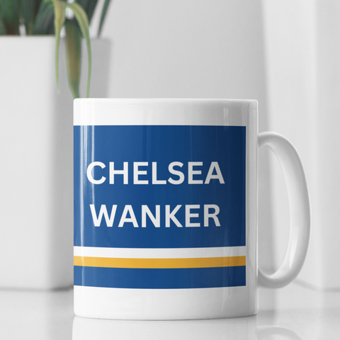 Chelsea FC Mug Chelsea FC Wanker Funny Chelsea FC Gift For Him/Her