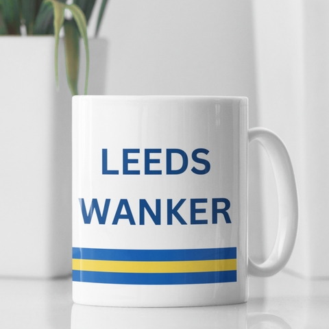 Leeds United Mug Leeds Wanker Funny Leeds United Gift For Him/Her