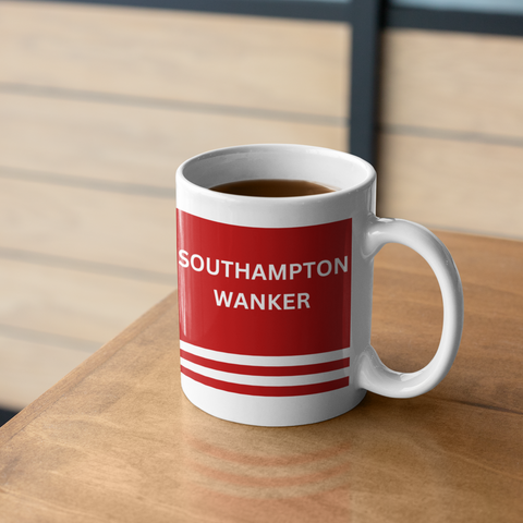 Southampton FC Mug Southampton Wanker Funny Southampton FC Gift For Him/Her