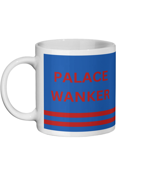 Crystal Palace FC Mug Palace Wanker Funny Crystal Palace Gift For Him/Her
