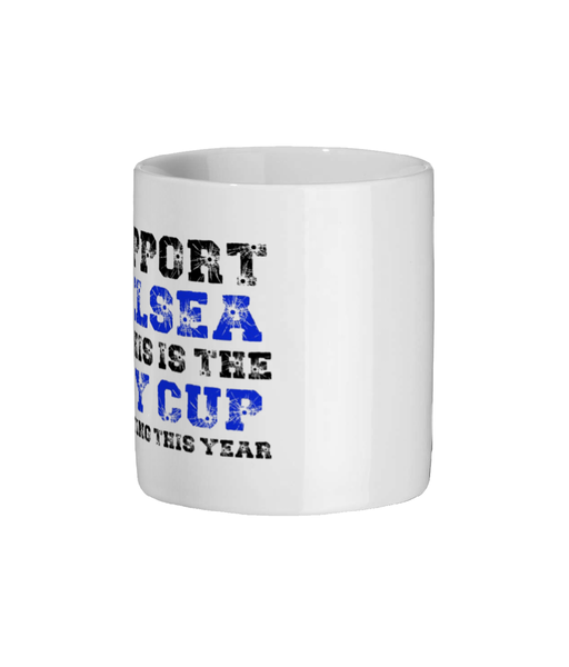 I support Chelsea Mug - Funny Mugs