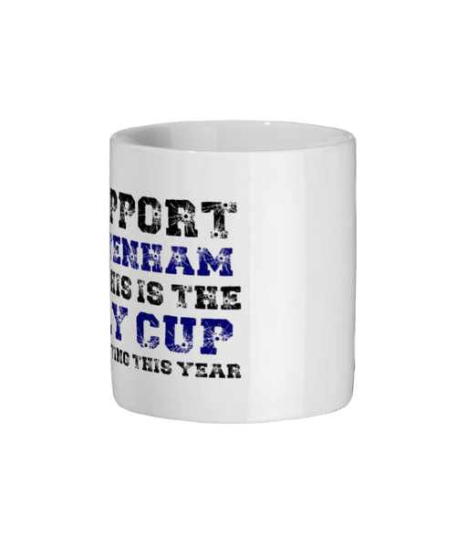 I support Tottenham Mug - Funny Mugs