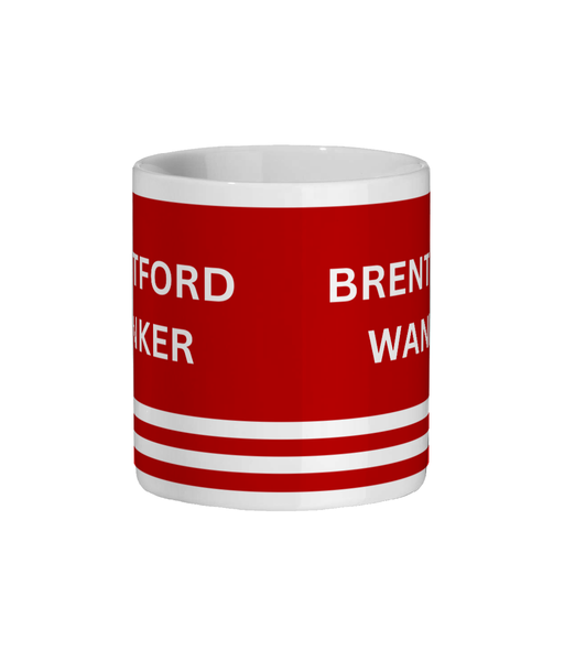 Brentford FC Mug Brentford Wanker Funny Brentford Gift For Him/Her