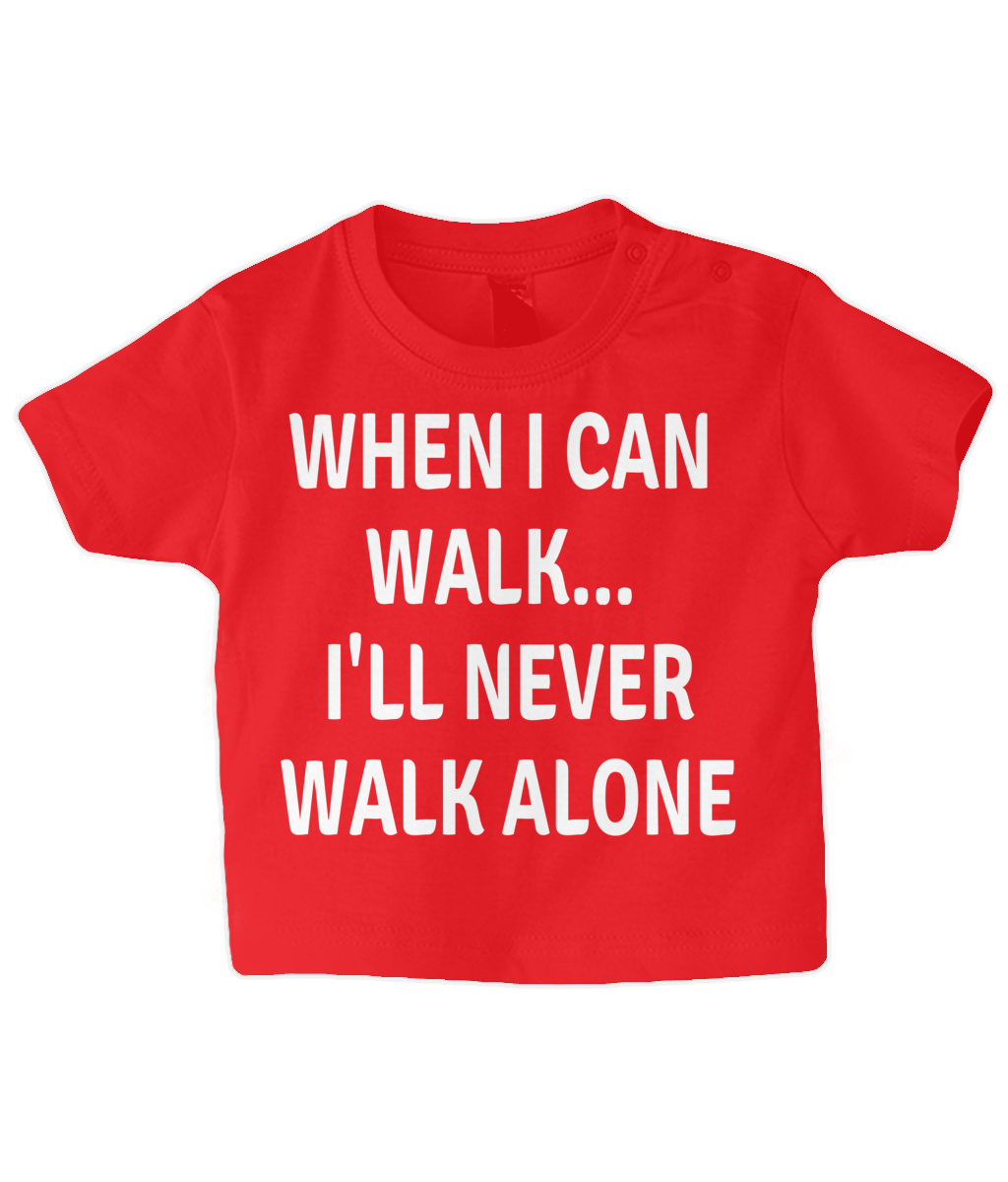 WHEN I CAN WALK... I'LL NEVER WALK ALONE Baby T Shirt Liverpool Gift Funny Newborn