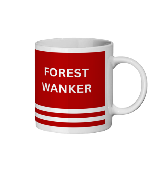 Nottingham Forest Mug Forest Wanker Funny Nottingham Forest Gift For Him/Her