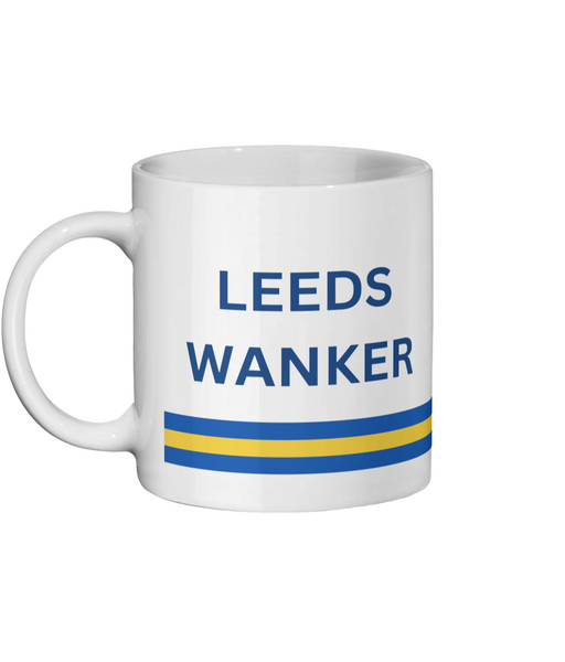 Leeds United Mug Leeds Wanker Funny Leeds United Gift For Him/Her