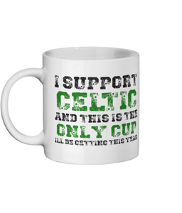 I support Celtic Mug - Funny Mugs
