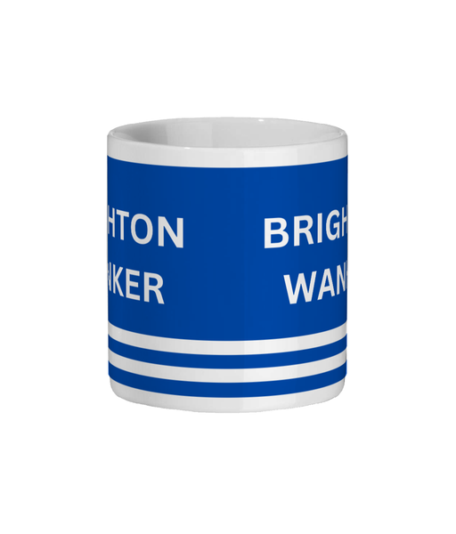 Brighton FC Mug Brighton Wanker Funny Brighton FC Gift For Him/Her