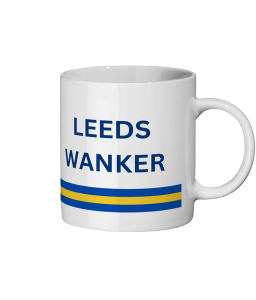 Leeds United Mug Leeds Wanker Funny Leeds United Gift For Him/Her